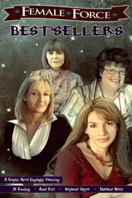 Female Force: Bestsellers: JK Rowling, Stephenie Meyer, Anne Rice, and Charlaine Harris - Volume 1