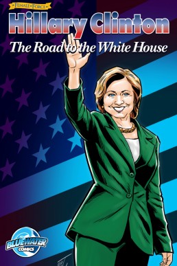 Female Force: Hillary Clinton: The Road to the White House - Issue 1