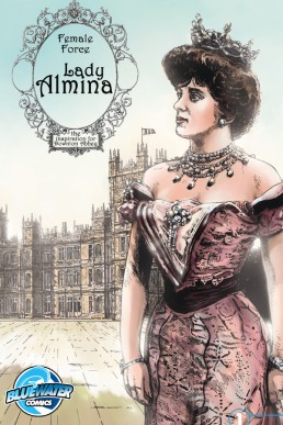 Female Force: Lady Almina: The Woman behind Downton Abbey - Issue 1