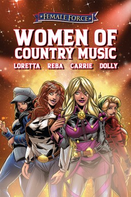 Female Force: Women of Country Music - Dolly Parton, Carrie Underwood, Loretta Lynn, and Reba McEntire - Volume 1