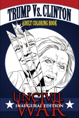 Trump Vs. Clinton Uncivil War Coloring Book - Issue 1