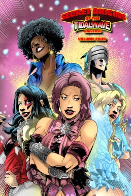 Secret Origins of the TidalWave Universe: Volume Four - Volume 4