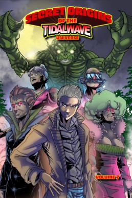 Secret Origins of the TidalWave Universe: Volume Four - Volume 7