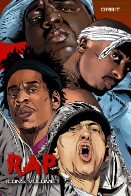 Orbit: RAP Icons: Tupac Shakur, The Notorious B.I.G., Jay-Z and Eminem - Volume 1