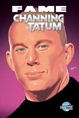 FAME: Channing Tatum - Issue 1 (Coming Soon)