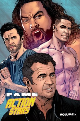 FAME: Action Stars: The Sequel: Mel Gibson, Jason Momoa, John Cena & Hugh Jackman - Volume 0