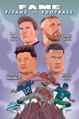 FAME: Titans of Football: Tom Brady, Russell Wilson, Travis Kelce and Patrick Mahomes - Volume 1